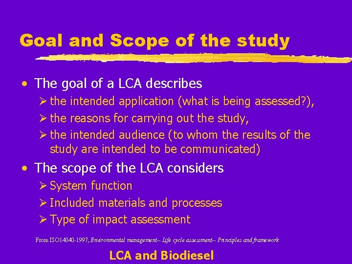 Goal and Scope of the study • The goal of a LCA describes Ø