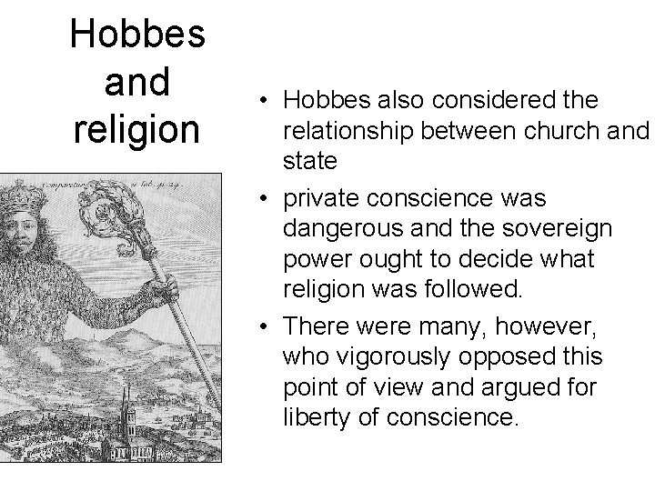 Hobbes and religion • Hobbes also considered the relationship between church and state •