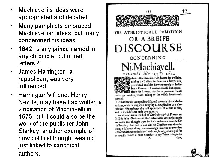  • Machiavelli’s ideas were appropriated and debated • Many pamphlets embraced Machiavellian ideas;