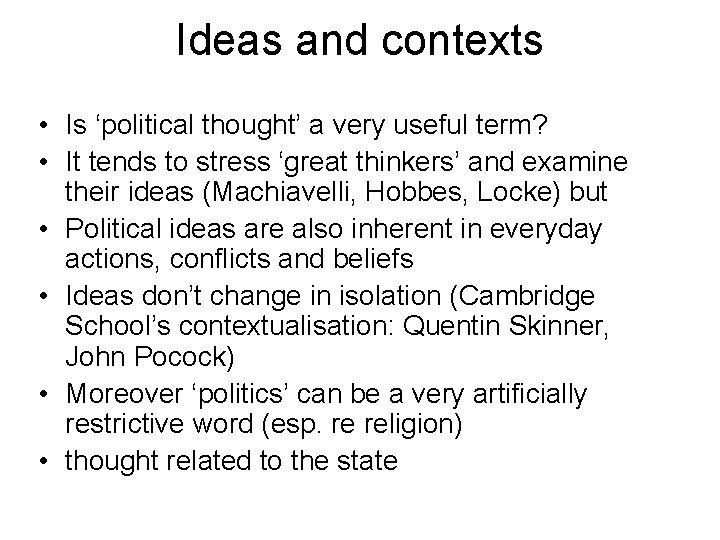 Ideas and contexts • Is ‘political thought’ a very useful term? • It tends