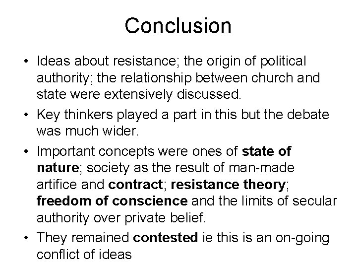 Conclusion • Ideas about resistance; the origin of political authority; the relationship between church