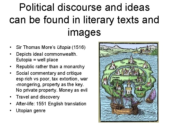 Political discourse and ideas can be found in literary texts and images • Sir