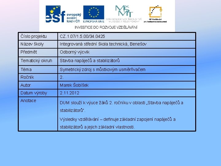 Číslo projektu CZ. 1. 07/1. 5. 00/34. 0425 Název školy Integrovaná střední škola technická,