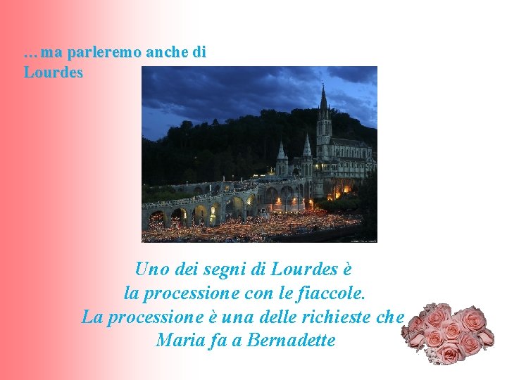 …ma parleremo anche di Lourdes Uno dei segni di Lourdes è la processione con