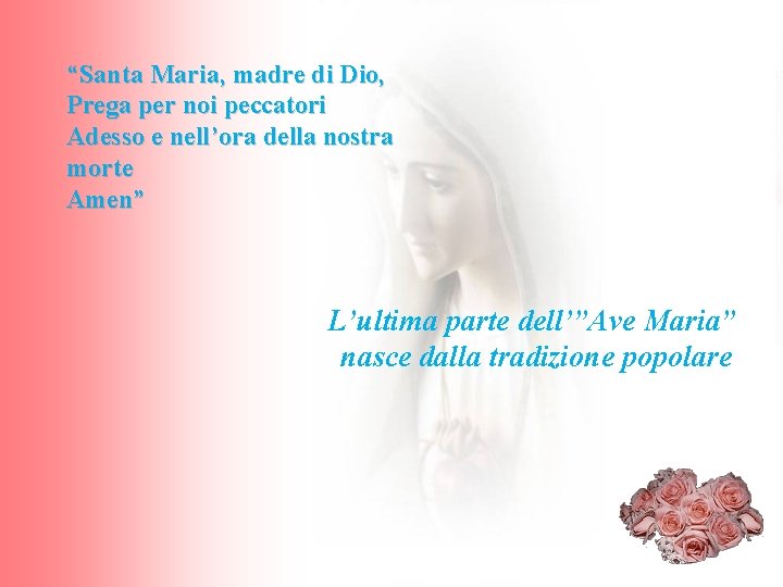 “Santa Maria, madre di Dio, Prega per noi peccatori Adesso e nell’ora della nostra