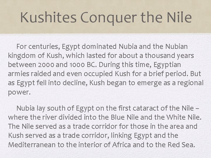 Kushites Conquer the Nile For centuries, Egypt dominated Nubia and the Nubian kingdom of