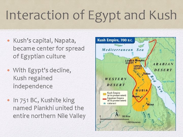 Interaction of Egypt and Kush • Kush’s capital, Napata, became center for spread of