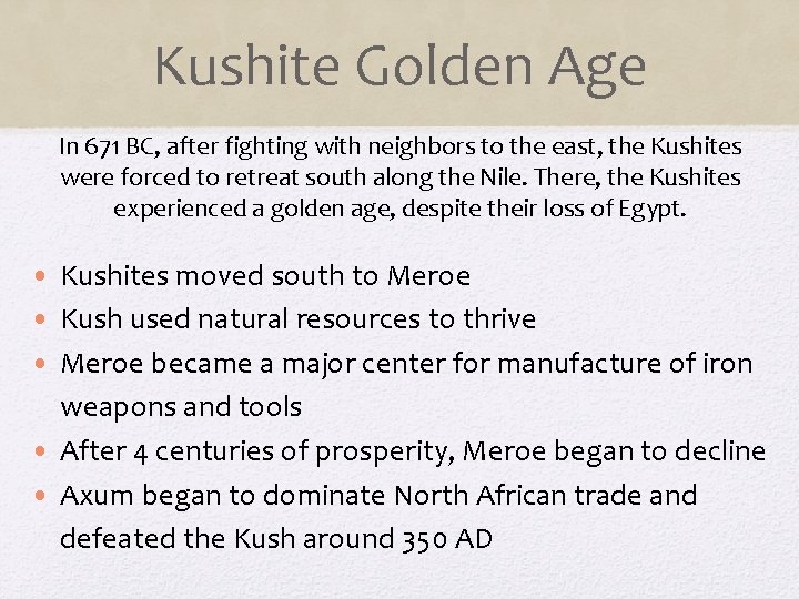 Kushite Golden Age In 671 BC, after fighting with neighbors to the east, the