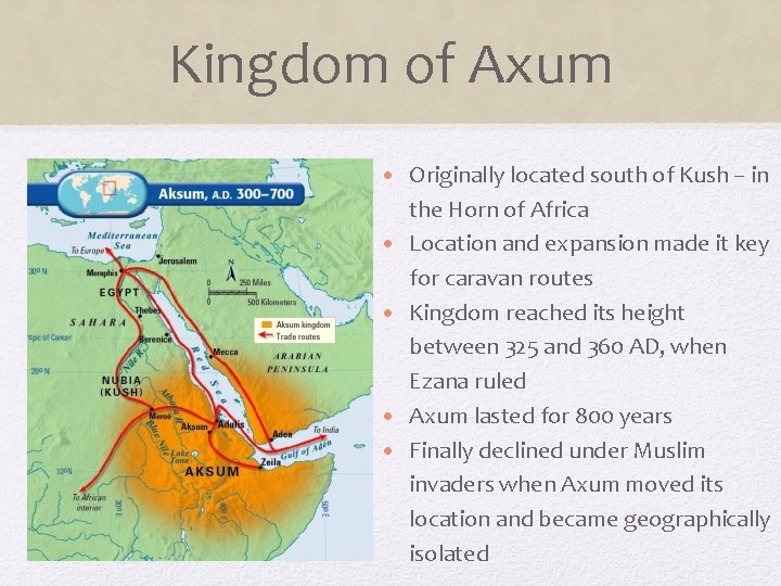 Kingdom of Axum • Originally located south of Kush – in the Horn of