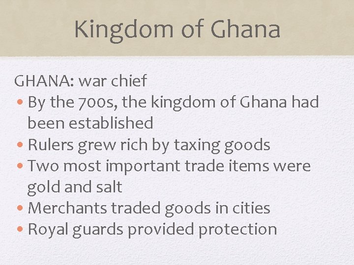 Kingdom of Ghana GHANA: war chief • By the 700 s, the kingdom of