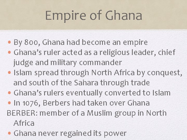 Empire of Ghana • By 800, Ghana had become an empire • Ghana’s ruler
