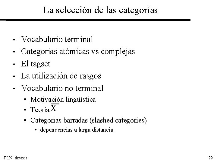 La selección de las categorías • • • Vocabulario terminal Categorías atómicas vs complejas