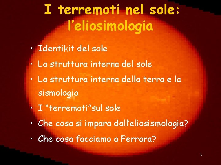 I terremoti nel sole: l’eliosimologia • Identikit del sole • La struttura interna della