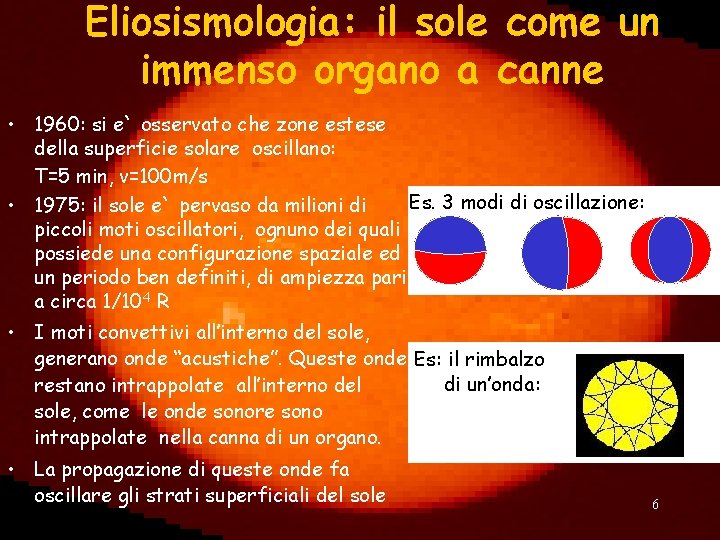 Eliosismologia: il sole come un immenso organo a canne • 1960: si e` osservato