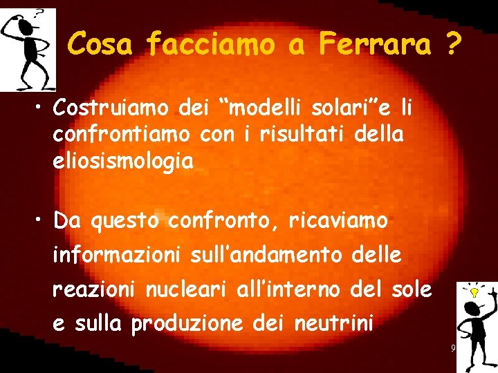 Cosa facciamo a Ferrara ? • Costruiamo dei “modelli solari”e li confrontiamo con i