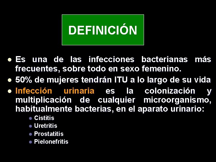 DEFINICIÓN l l l Es una de las infecciones bacterianas más frecuentes, sobre todo