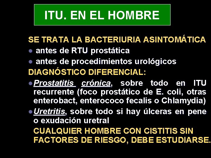 ITU. EN EL HOMBRE SE TRATA LA BACTERIURIA ASINTOMÁTICA l antes de RTU prostática