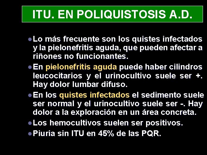 ITU. EN POLIQUISTOSIS A. D. l Lo más frecuente son los quistes infectados y