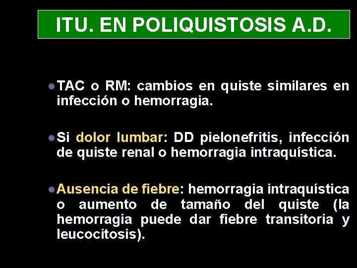 ITU. EN POLIQUISTOSIS A. D. l TAC o RM: cambios en quiste similares en