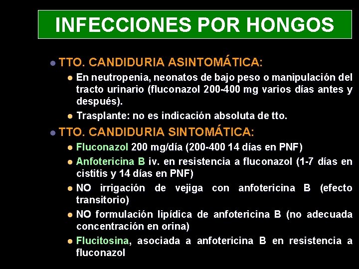 INFECCIONES POR HONGOS l TTO. CANDIDURIA ASINTOMÁTICA: En neutropenia, neonatos de bajo peso o