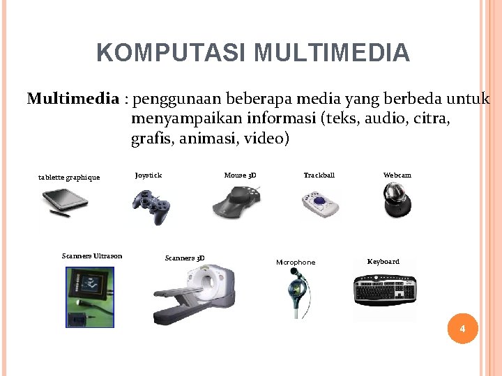 KOMPUTASI MULTIMEDIA Multimedia : penggunaan beberapa media yang berbeda untuk menyampaikan informasi (teks, audio,