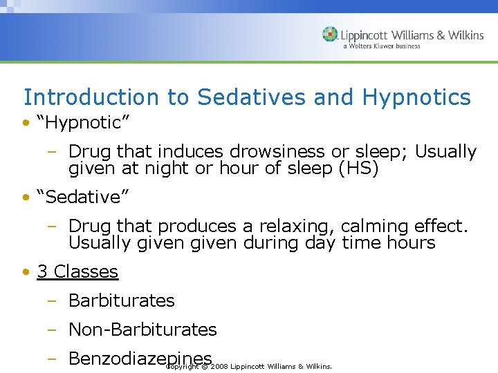 Introduction to Sedatives and Hypnotics • “Hypnotic” – Drug that induces drowsiness or sleep;