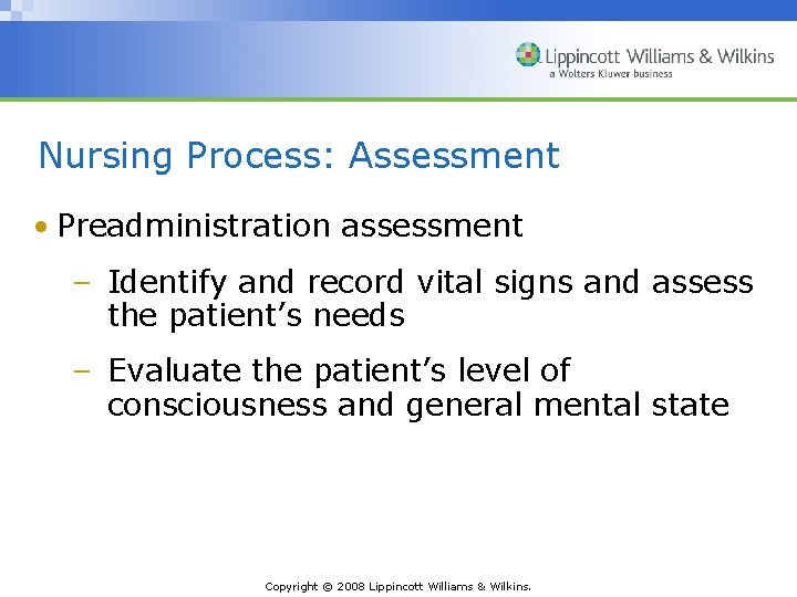 Nursing Process: Assessment • Preadministration assessment – Identify and record vital signs and assess