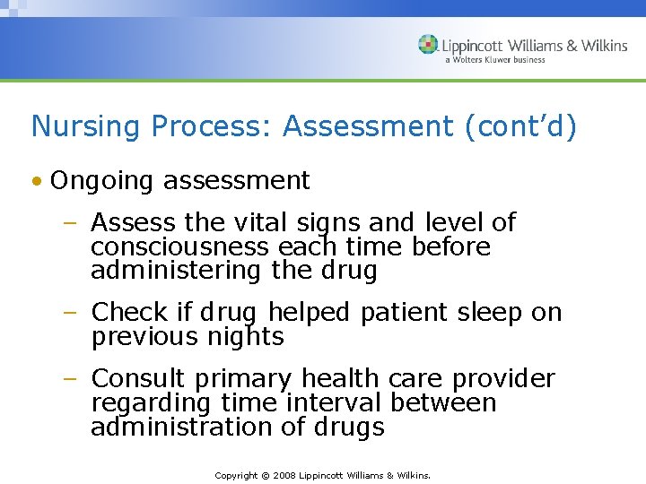 Nursing Process: Assessment (cont’d) • Ongoing assessment – Assess the vital signs and level