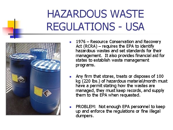 HAZARDOUS WASTE REGULATIONS - USA n n n 1976 – Resource Conservation and Recovery