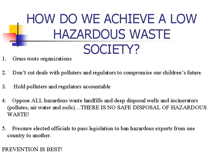 HOW DO WE ACHIEVE A LOW HAZARDOUS WASTE SOCIETY? 1. Grass roots organizations 2.