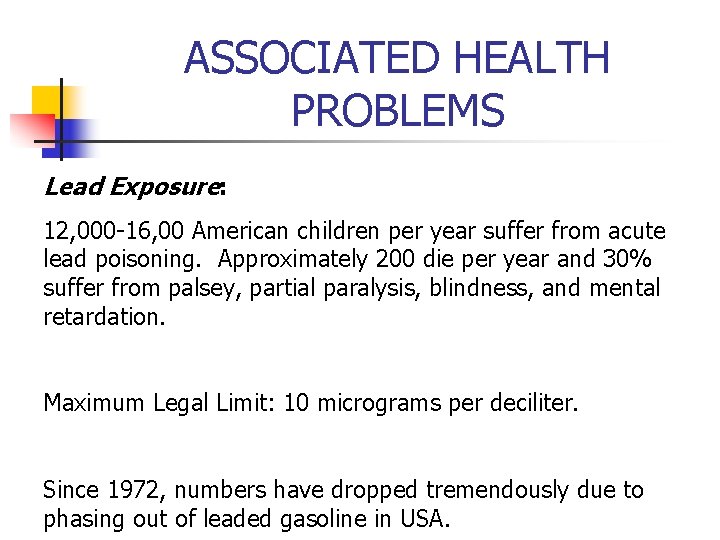 ASSOCIATED HEALTH PROBLEMS Lead Exposure: 12, 000 -16, 00 American children per year suffer