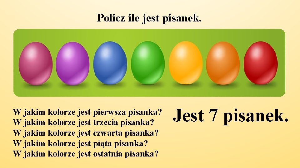 Policz ile jest pisanek. W jakim kolorze jest pierwsza pisanka? W jakim kolorze jest