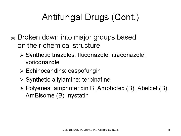 Antifungal Drugs (Cont. ) Broken down into major groups based on their chemical structure