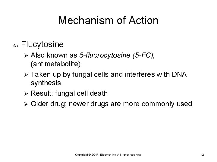 Mechanism of Action Flucytosine Also known as 5 -fluorocytosine (5 -FC), (antimetabolite) Ø Taken