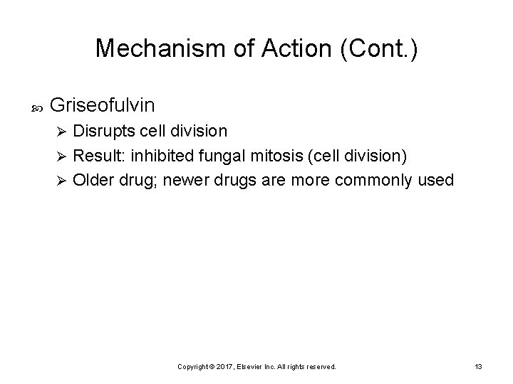 Mechanism of Action (Cont. ) Griseofulvin Disrupts cell division Ø Result: inhibited fungal mitosis
