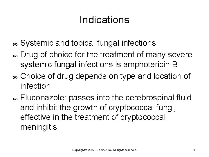 Indications Systemic and topical fungal infections Drug of choice for the treatment of many