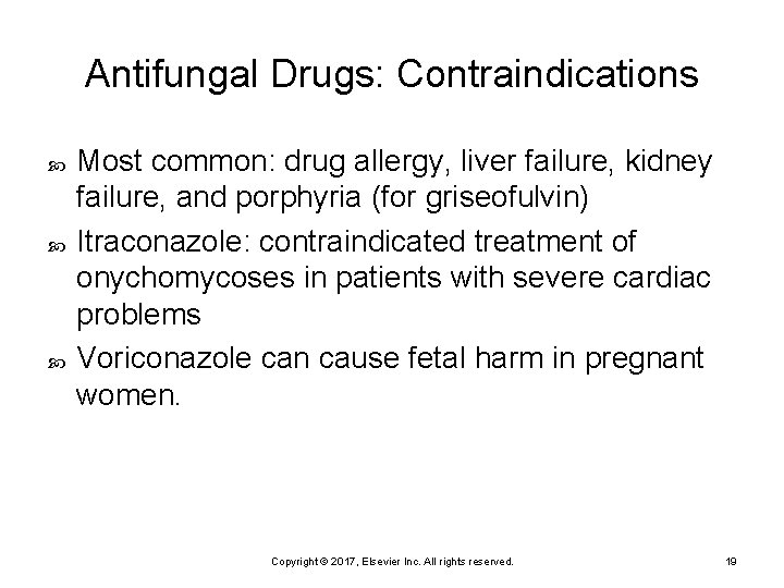 Antifungal Drugs: Contraindications Most common: drug allergy, liver failure, kidney failure, and porphyria (for