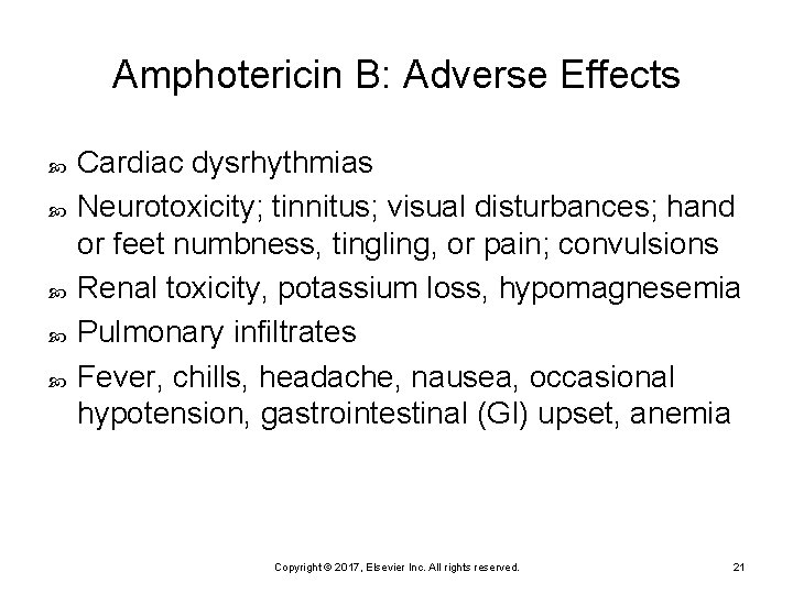 Amphotericin B: Adverse Effects Cardiac dysrhythmias Neurotoxicity; tinnitus; visual disturbances; hand or feet numbness,