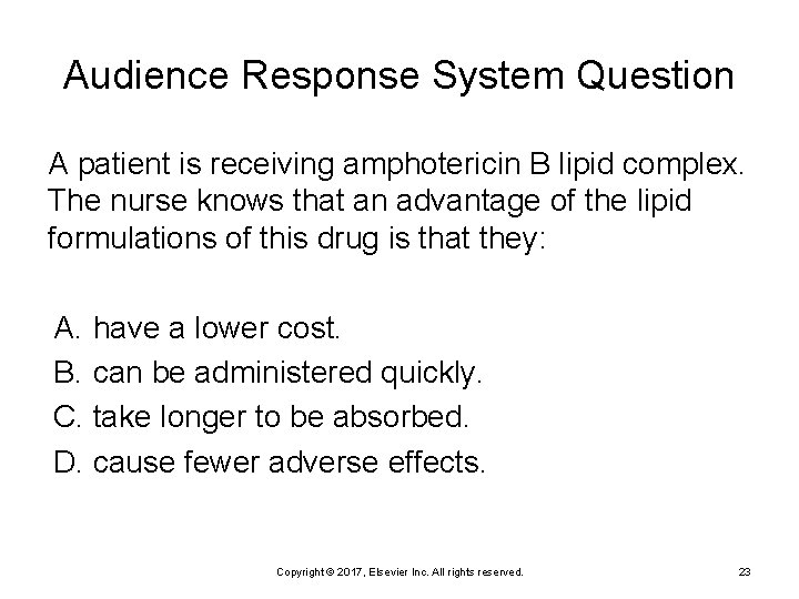 Audience Response System Question A patient is receiving amphotericin B lipid complex. The nurse