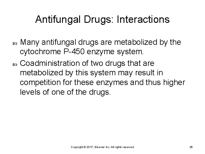 Antifungal Drugs: Interactions Many antifungal drugs are metabolized by the cytochrome P-450 enzyme system.