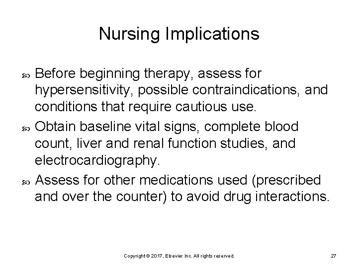 Nursing Implications Before beginning therapy, assess for hypersensitivity, possible contraindications, and conditions that require