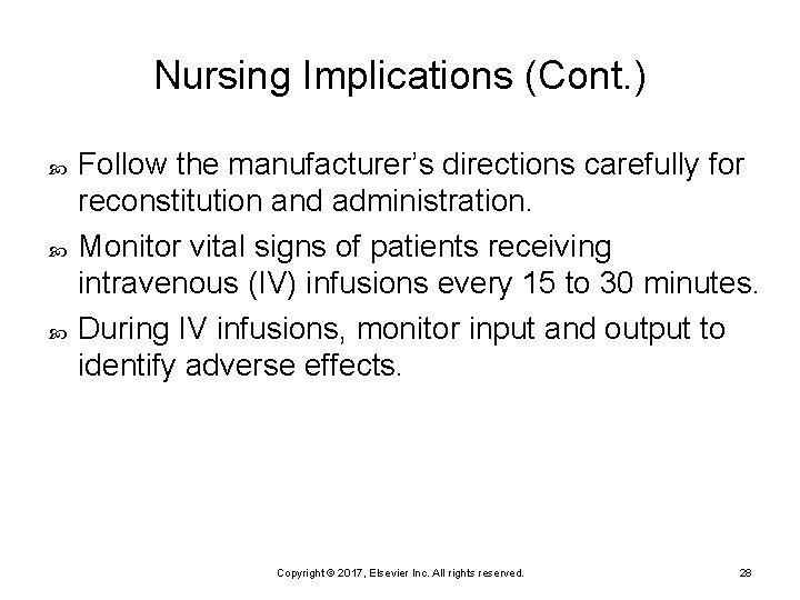 Nursing Implications (Cont. ) Follow the manufacturer’s directions carefully for reconstitution and administration. Monitor