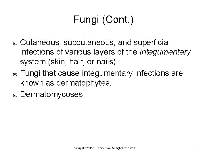 Fungi (Cont. ) Cutaneous, subcutaneous, and superficial: infections of various layers of the integumentary