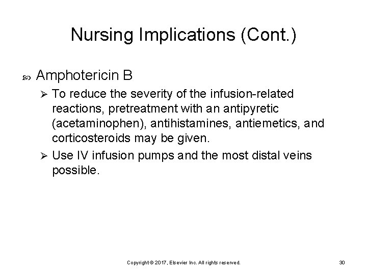 Nursing Implications (Cont. ) Amphotericin B To reduce the severity of the infusion-related reactions,