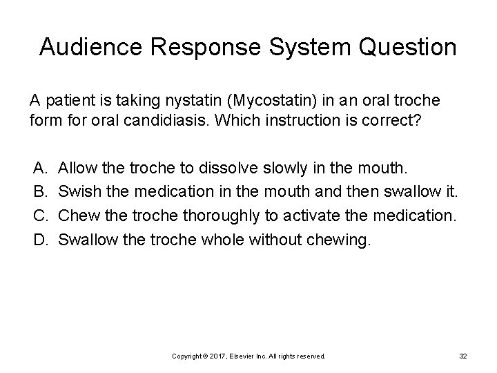 Audience Response System Question A patient is taking nystatin (Mycostatin) in an oral troche