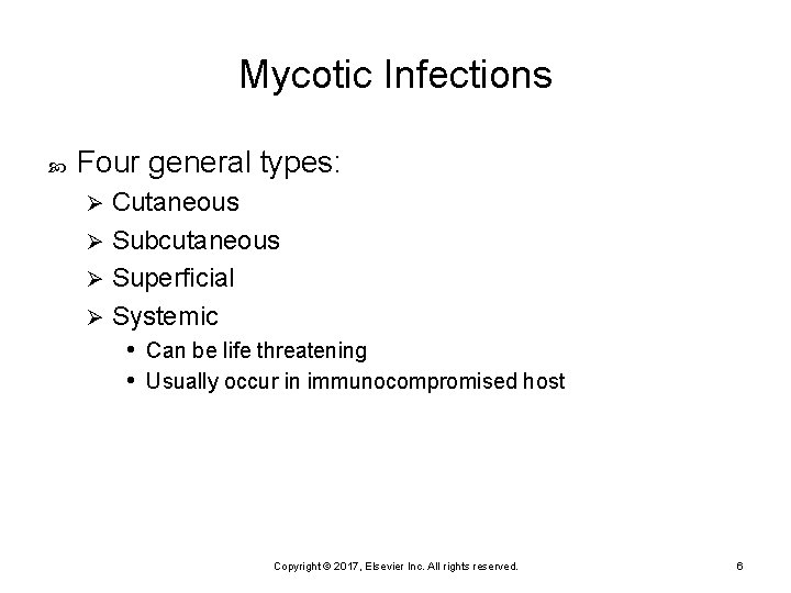 Mycotic Infections Four general types: Cutaneous Ø Subcutaneous Ø Superficial Ø Systemic • Can