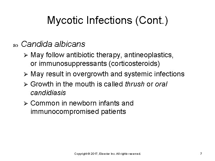 Mycotic Infections (Cont. ) Candida albicans May follow antibiotic therapy, antineoplastics, or immunosuppressants (corticosteroids)