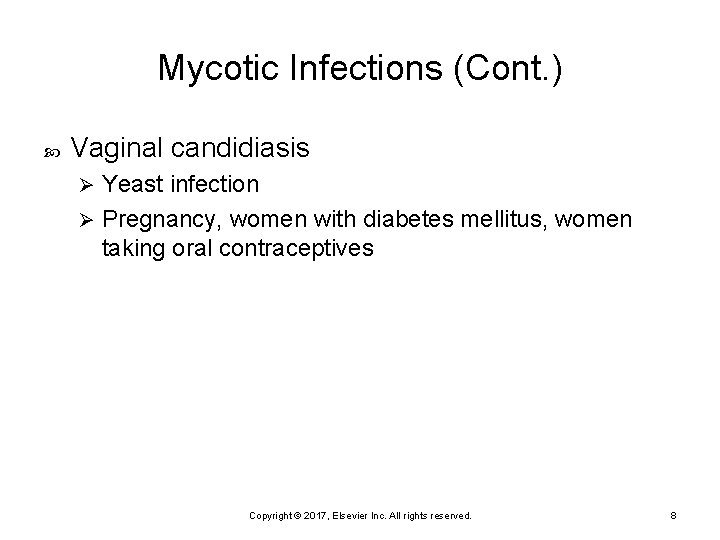 Mycotic Infections (Cont. ) Vaginal candidiasis Yeast infection Ø Pregnancy, women with diabetes mellitus,