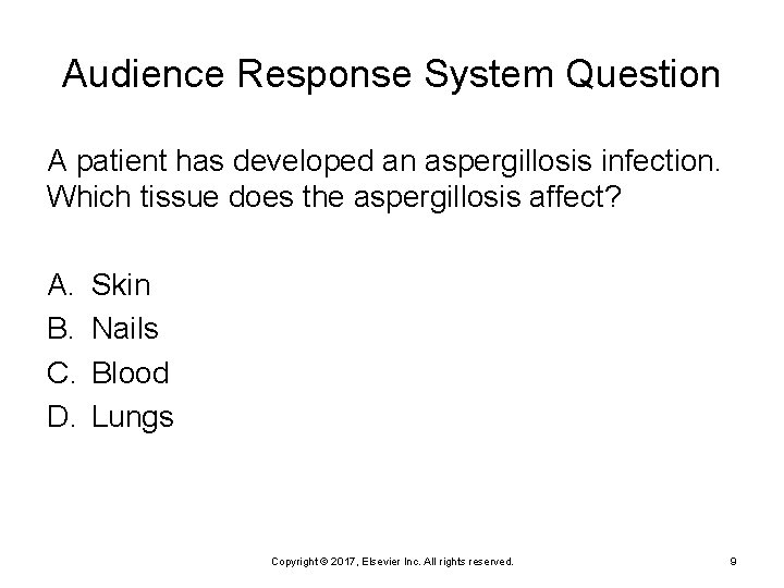 Audience Response System Question A patient has developed an aspergillosis infection. Which tissue does