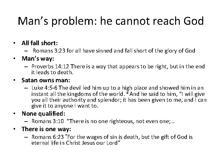 Man’s problem: he cannot reach God • All fall short: – Romans 3: 23 Man’s problem: he cannot reach God • All fall short: – Romans 3: 23